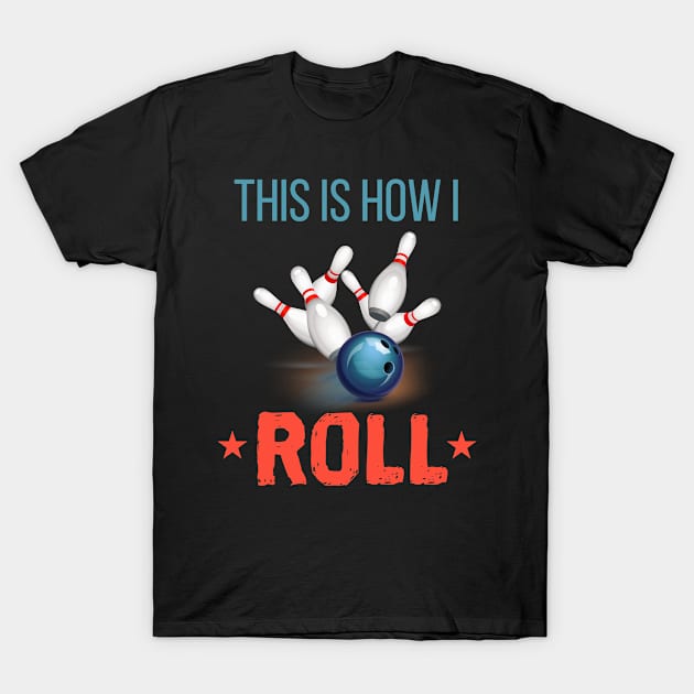 This is how i roll T-Shirt by Lin Watchorn 